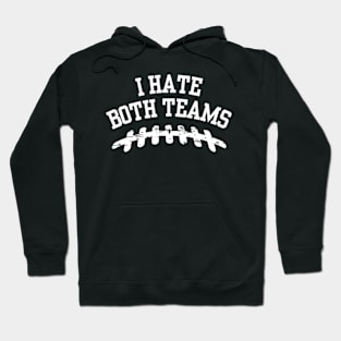 I Hate Both Teams Hoodie